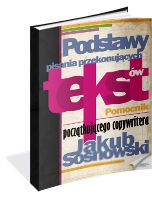 okładka książki Podstawy pisania przekonujących tekstów (Wersja drukowana) książka Podstawy pisania przekonujących tekstów (Wersja drukowana)